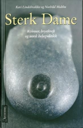 Sterk dame - kvinner og brystkreft - og norsk helsepolitikk