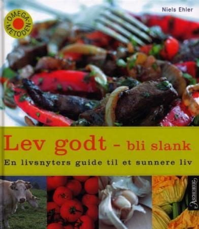 Lev godt - bli slank - omega-metoden : en livsnyters guide til et sunnere liv