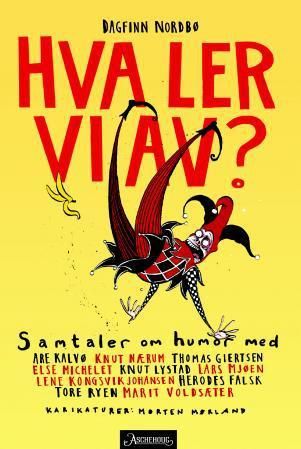 Hva ler vi av? - samtaler om humor : med Lene Kongsvik Johansen, Are Kalvø, Knut Lystad, Thomas Giertsen, Herodes Falsk, Marit Voldsæter, Lars Mjøen, Tore Ryen, Knut Nærum og Else Michelet