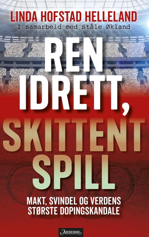 Ren idrett, skittent spill - makt, svindel og verdens største dopingskandale