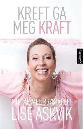 Kreft ga meg kraft - mitt år med brystkreft