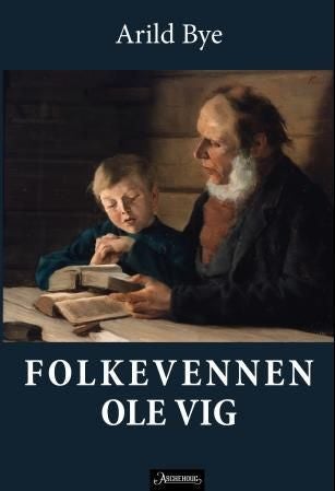 Folkevennen Ole Vig - en biografi