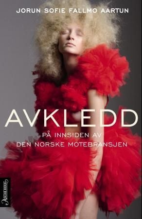 Avkledd - på innsiden av den norske motebransjen