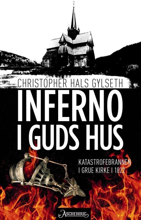 Inferno i Guds hus - katastrofebrannen i Grue kirke