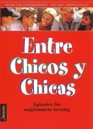 Entre chicos y chicas - episoder fra ungdommers hverdag : spansk for ungdomstrinnet : DVD med lærerveiledning