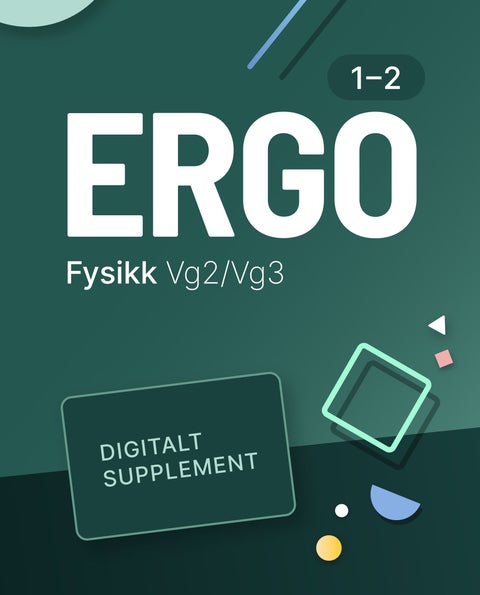Ergo Fysikk 1-2 - Digitalt supplement : fysikk programfag vg2/vg3