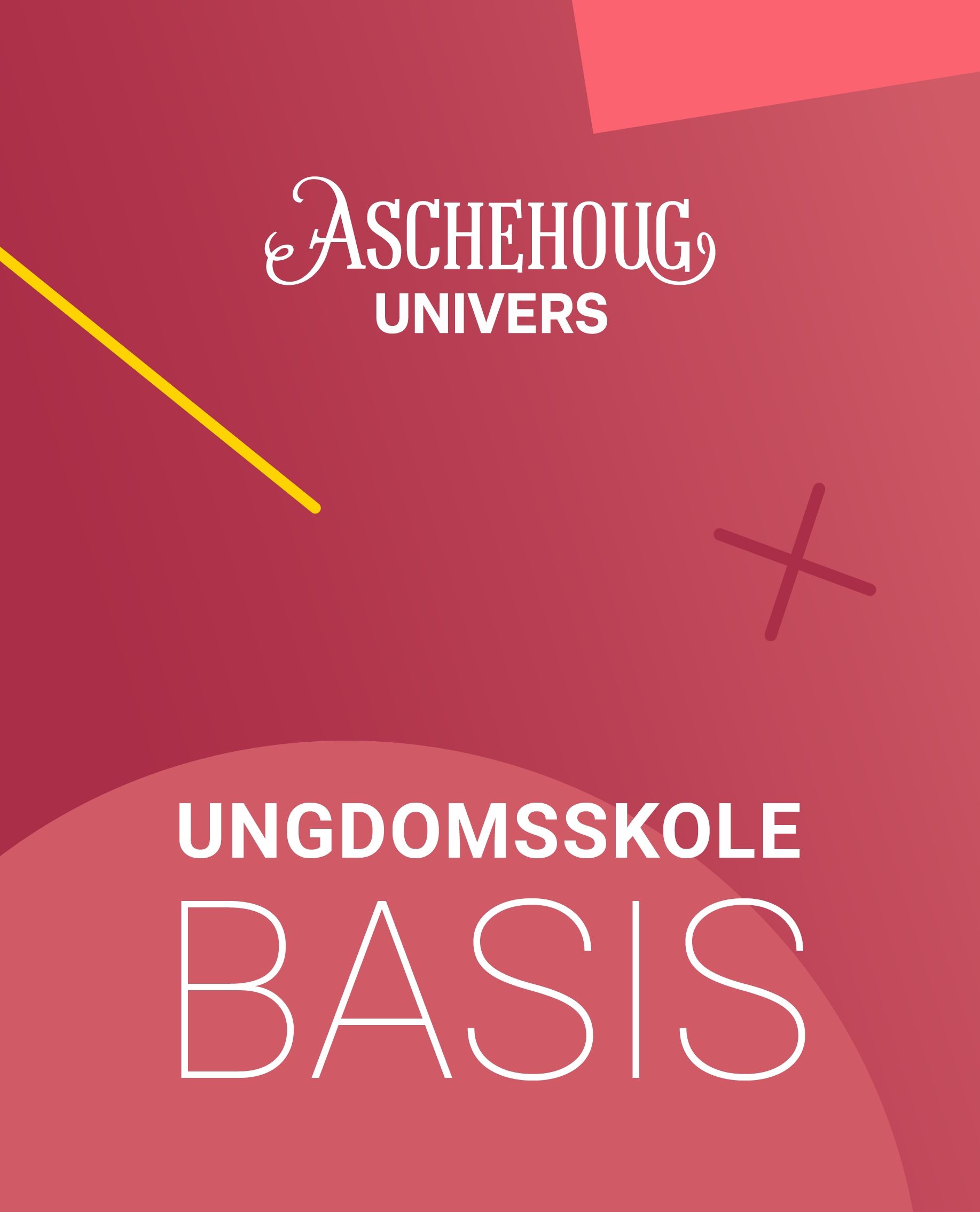 Aschehoug Univers Ungdomsskole Basis - alle fag, alle trinn