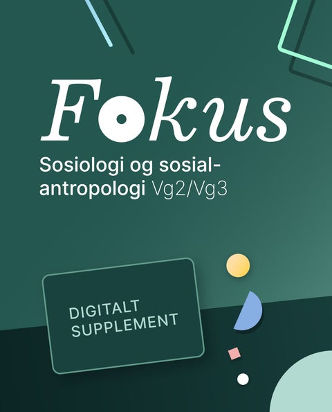 Fokus Sosiologi- og sosialantropologi - Digitalt supplement : sosiologi og sosialantropologi 1-2 programfag vg2/vg3