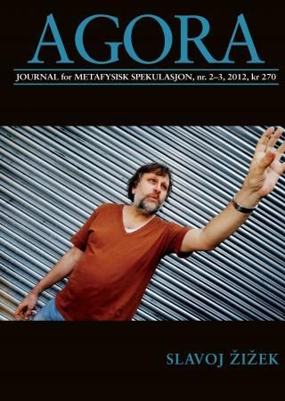 Agora. Nr. 2-3 2012 - journal for metafysisk spekulasjon : Slavoj Zizek