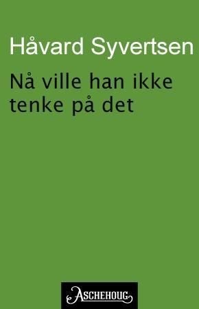 Nå ville han ikke tenke på det - noveller