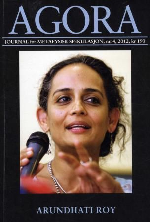 Agora. Nr. 4 2012 - journal for metafysisk spekulasjon : Arundhati Roy