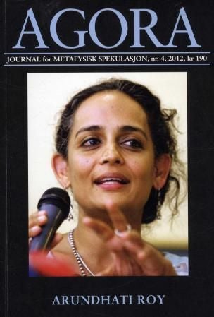 Agora. Nr. 4 2012 - journal for metafysisk spekulasjon : Arundhati Roy