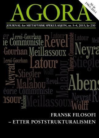 Agora. Nr. 3-4 2013 - journal for metafysisk spekulasjon : fransk filosofi - etter poststrukturalismen