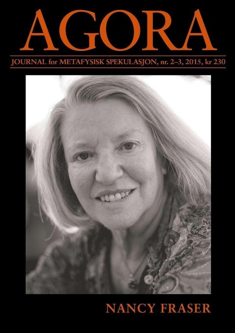 Agora. Nr. 2-3 2015 - journal for metafysisk spekulasjon : Nancy Fraser