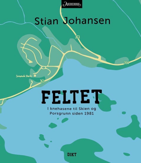Feltet - i knehasene til Skien og Porsgrunn siden 1981 : dikt