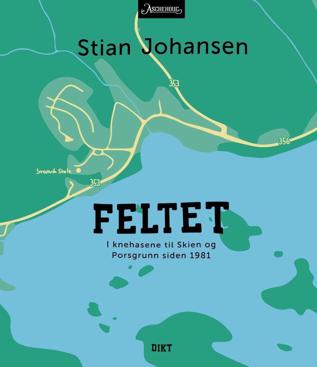Feltet - i knehasene til Skien og Porsgrunn siden 1981 : dikt