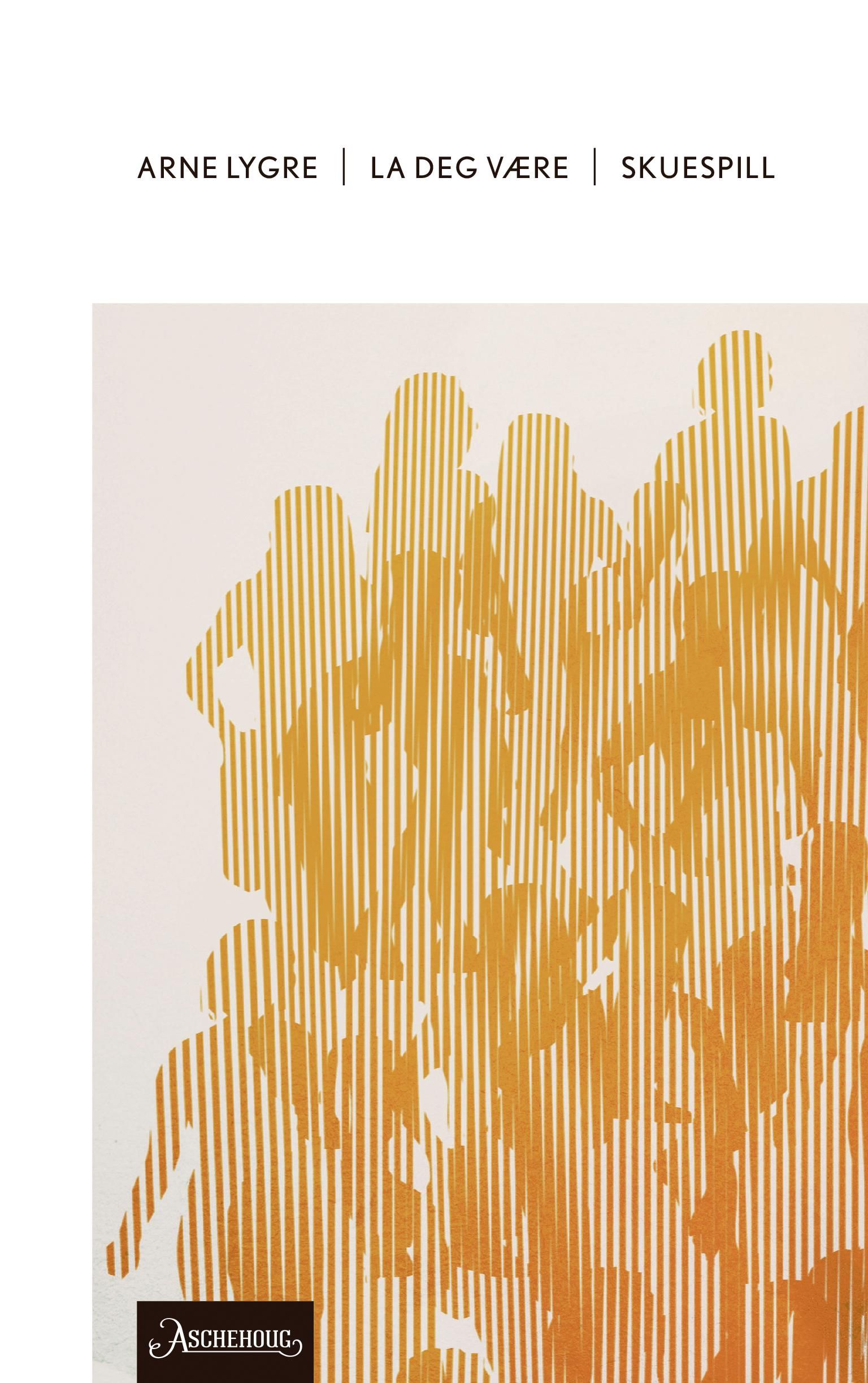 La deg være - skuespill