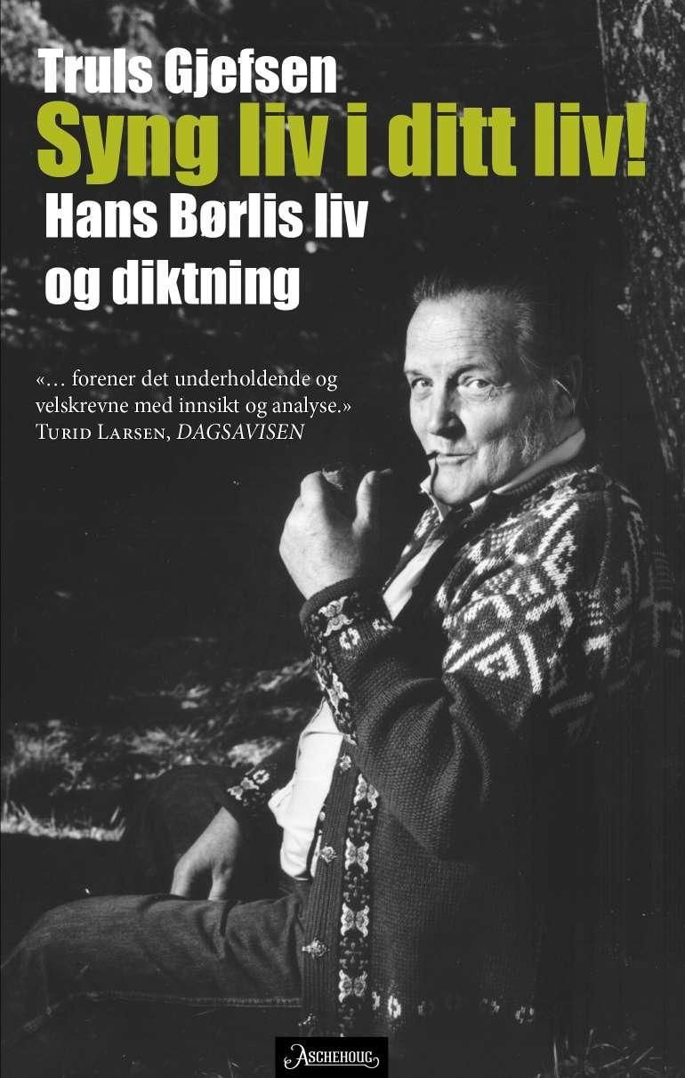 Syng liv i ditt liv! - Hans Børlis liv og diktning