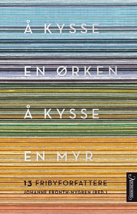 Å kysse en ørken, å kysse en myr - 13 fribyforfattere