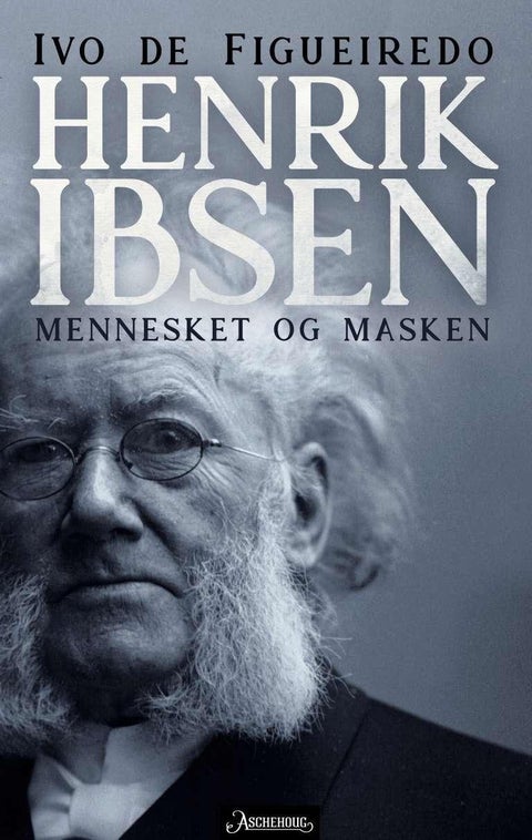 Henrik Ibsen - mennesket og masken