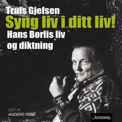 Syng liv i ditt liv! - Hans Børlis liv og diktning