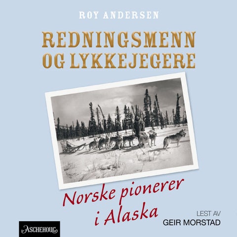 Redningsmenn og lykkejegere - norske pionerer i Alaska