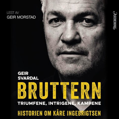 Bruttern - triumfene, intrigene og kampene : historien om Kåre Ingebrigtsen