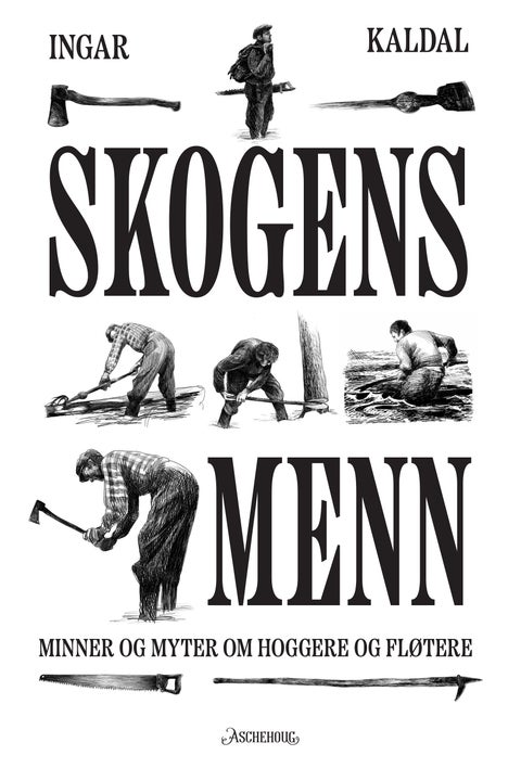 Skogens menn - minner og myter om hoggere og fløtere