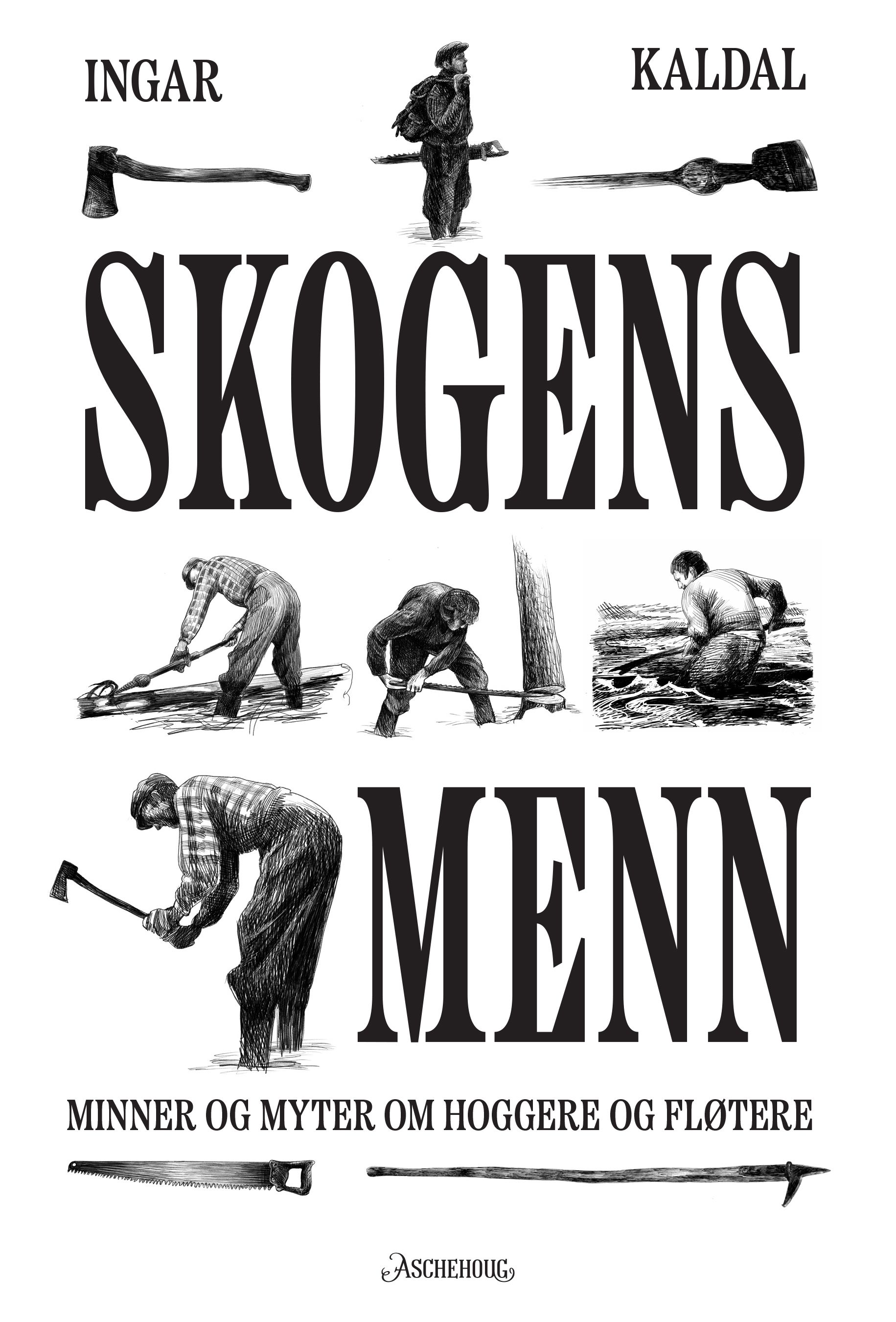 Skogens menn - minner og myter om hoggere og fløtere