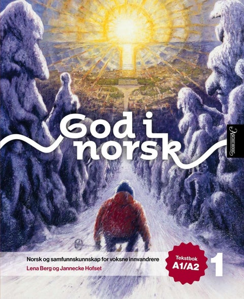 God i norsk 1 - Tekstbok A1/A2 : norsk og samfunnskunnskap for vaksne innvandrarar