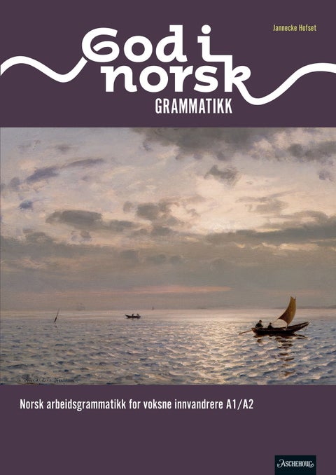 God i norsk - Grammatikk : norsk arbeidsgrammatikk for voksne innvandrere A1/A2