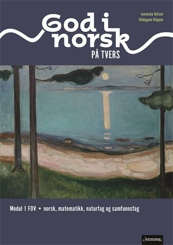 God i norsk på tvers - modul 1 FOV : norsk for fremmedspråklige minoriteter, matematikk, naturfag og samfunnsfag