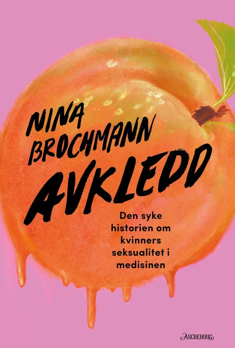 Avkledd - den syke historien om kvinners seksualitet i medisinen