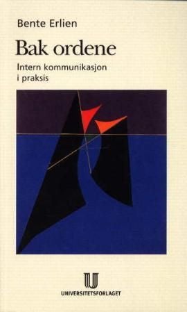 Bak ordene - internkommunikasjon i praksis