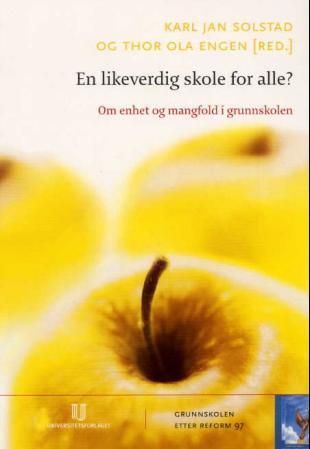 En likeverdig skole for alle? - om enhet og mangfold i grunnskolen