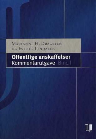 Offentlige anskaffelser - bind I : lov om offentlige anskaffelser av 16. juli 1999 nr. 69 og forsrift om offentlige anskaffelser av 15. juni 2001 nr. 616 : med kommentarer