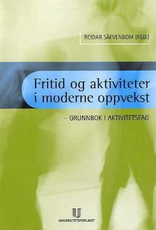 Fritid og aktiviteter i moderne oppvekst - grunnbok i aktivitetsfag