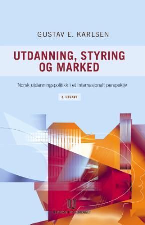 Utdanning, styring og marked - norsk utdanningspolitikk i et internasjonalt perspektiv