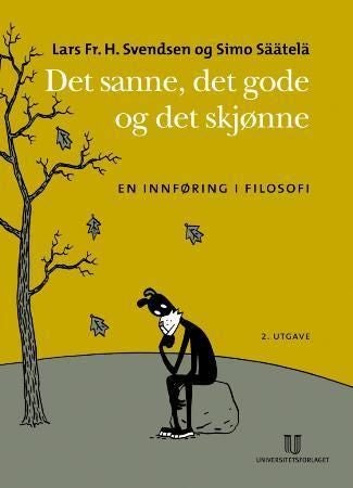 Det sanne, det gode, det skjønne - en innføring i filosofi