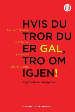 Hvis du tror du er gal, tro om igjen! - kognitiv terapi ved psykoser