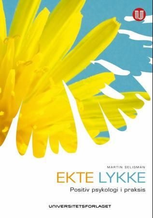 Ekte lykke - den nye positive psykologien