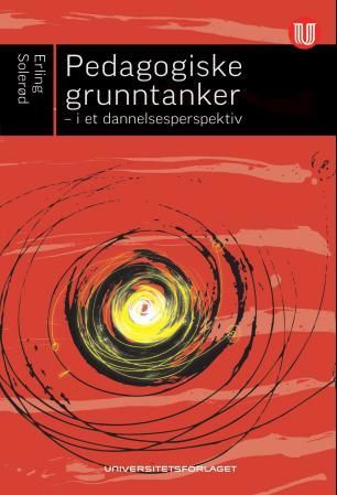 Pedagogiske grunntanker - i et dannelsesperspektiv