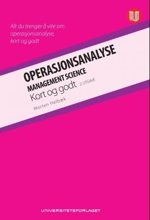 Operasjonsanalyse - management science : kort og godt