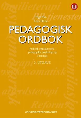 Pedagogisk ordbok - praktisk oppslagsverk i pedagogikk, psykologi og sosiologi