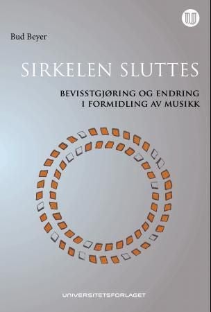 Sirkelen sluttes - bevistgjøring og endring i formidling av musikk