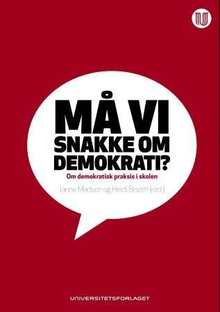 Må vi snakke om demokrati? - om demokratisk praksis i skolen