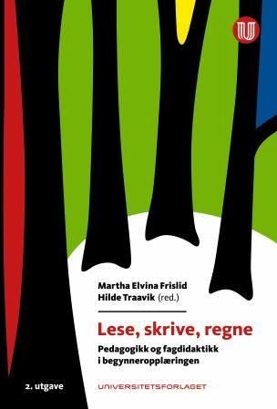 Lese, skrive, regne - pedagogikk og fagdidaktikk i begynneropplæringen