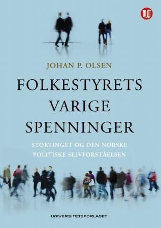 Folkestyrets varige spenninger - Stortinget og den norske politiske selvforståelsen