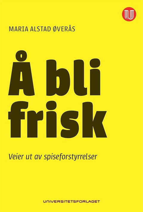 Å bli frisk - veier ut av spiseforstyrrelser