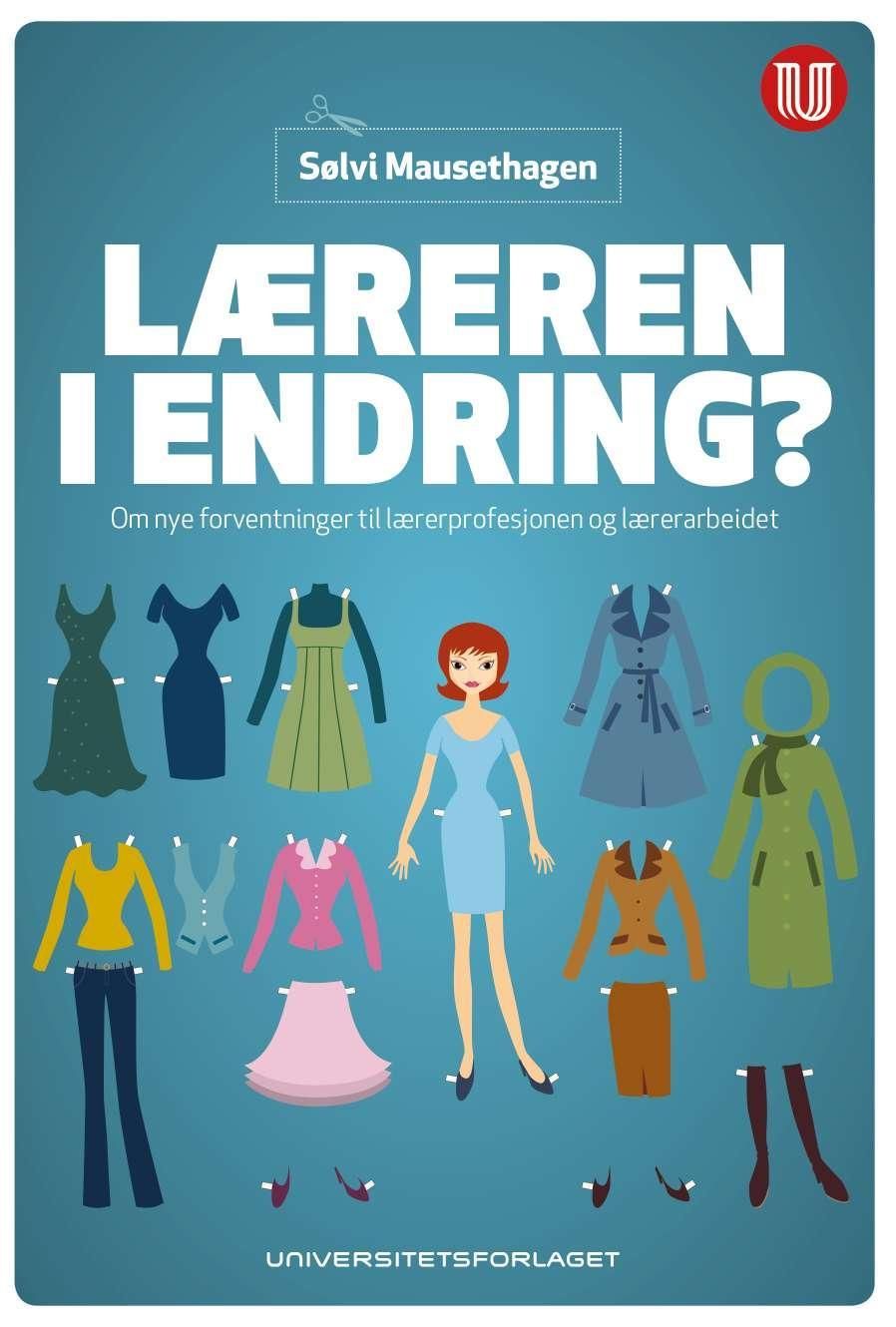 Læreren i endring? - om nye forventninger til lærerprofesjonen og lærerarbeidet
